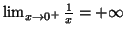 $ \lim_{x\rightarrow 0^{+}}\frac{1}{x}=+\infty $