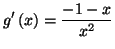 $\displaystyle g^{\prime }\left( x\right) =\frac{-1-x}{x^{2}}$