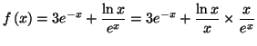 $\displaystyle f\left( x\right) =3e^{-x}+\frac{\ln x}{e^{x}}=3e^{-x}+\frac{\ln x}{x}\times \frac{x}{e^{x}}$