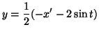 $\displaystyle y=\frac{1}{2}(-x'-2\sin t)$