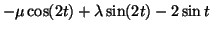 $\displaystyle -\mu\cos (2t) + \lambda\sin (2t) -2\sin t$