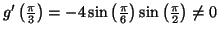 $ g'\left(\frac{\pi}{3}\right)=
-4\sin\left(\frac{\pi}{6}\right)\sin\left(\frac{\pi}{2}\right)\neq 0$