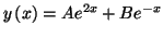 $\displaystyle y\left( x\right) =Ae^{2x}+Be^{-x}%%
$