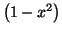 $ \left( 1-x^{2}\right) $