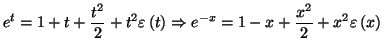 $\displaystyle e^{t}=1+t+\frac{t^{2}}{2}+t^{2}\varepsilon\left( t\right) \Rightarrow
e^{-x}=1-x+\frac{x^{2}}{2}+x^{2}\varepsilon\left( x\right)
$