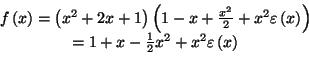 \begin{displaymath}%%
\begin{array}[c]{c}%%
f\left( x\right) =\left( x^{2}+2x+1\...
...+x-\frac{1}{2}x^{2}+x^{2}\varepsilon\left( x\right)
\end{array}\end{displaymath}