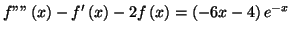 $\displaystyle f''''\left( x\right) -f^{\prime}\left( x\right) -2f\left( x\right)
=\left( -6x-4\right) e^{-x}%%
$