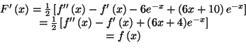 \begin{displaymath}%%
\begin{array}[c]{c}%%
F^{\prime}\left( x\right) =\frac{1}{...
...x\right) +(6x+4)e^{-x}\right] \\
=f\left( x\right)
\end{array}\end{displaymath}