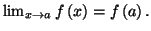 $ \lim_{x\rightarrow
a}f\left( x\right) =f\left( a\right) .$