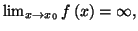 $ \lim_{x\rightarrow x_{0}}f\left( x\right)
=\infty,$