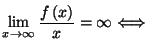 $\displaystyle \lim_{x\rightarrow\infty}\frac{f\left( x\right) }{x}=\infty
\Longleftrightarrow$