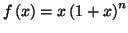 $\displaystyle f\left( x\right) =x\left( 1+x\right) ^{n}
$