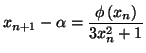 $\displaystyle x_{n+1}-\alpha=\frac{\phi\left( x_{n}\right) }{3x_{n}^{2}+1}
$