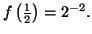 $ f\left( \frac{1}{2}%%
\right) =2^{-2}.$