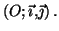 $ \left( O;\vec{\imath},\vec{\jmath}\right) .$