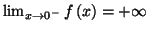 $ \lim_{x\rightarrow
0^{-}}f\left( x\right) =+\infty$