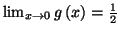 $ \lim_{x\rightarrow0}g\left(
x\right) =\frac{1}{2}$