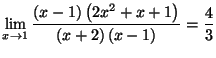 $ \lim
\limits_{x\rightarrow1}\dfrac{\left( x-1\right) \left( 2x^{2}+x+1\right)
}{\left( x+2\right) \left( x-1\right) }=\allowbreak\dfrac{4}{3}$