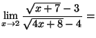 $ \lim\limits_{x\rightarrow2}\dfrac{\sqrt{x+7}-3}
{\sqrt{4x+8}-4}=$