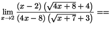 $ \lim\limits_{x\rightarrow2}\dfrac{\left(
x-2\right) \left( \sqrt{4x+8}+4\right) }{\left( 4x-8\right) \left(
\sqrt{x+7}+3\right) }==$