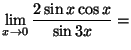 $ \lim\limits_{x\rightarrow0}\dfrac{2\sin x\cos x}{\sin3x}=$