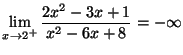 $ \lim
\limits_{x\rightarrow2^{+}}\dfrac{2x^{2}-3x+1}{x^{2}-6x+8}=\allowbreak-\infty$