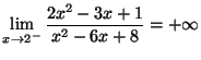 $ \lim\limits_{x\rightarrow2^{-}}\dfrac{2x^{2}-3x+1}{x^{2}-6x+8}
=+\allowbreak\infty$