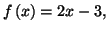 $ f\left(
x\right) =2x-3,$