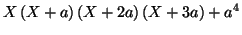 $\displaystyle X\left( X+a\right) \left( X+2a\right) \left( X+3a\right) +a^{4}
$