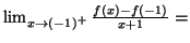 $ \lim_{x\rightarrow\left( -1\right) ^{+}}\frac{f\left( x\right)
-f\left( -1\right) }{x+1}=$