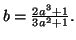 $ b=\frac{2a^{3}+1}{3a^{2}+1}.$