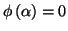 $ \phi\left( \alpha\right) =0$