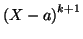 $ \left( X-a\right) ^{k+1}$