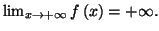 $ \lim_{x\rightarrow +\infty }f\left( x\right) =\allowbreak +\infty .$