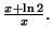 $ \frac{x+\ln 2}{x}.$