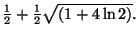 $ \frac{1}{2}+\frac{1}{2}\sqrt{\left(
1+4\ln 2\right) }\allowbreak .$