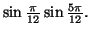 $ \sin\frac{\pi}{12}\sin\frac{5\pi}{12}.$