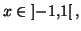 $ x\in\left] -1,1\right[ ,$