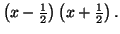 $ \left( x-\frac{1}{2}\right) \left( x+\frac{1}
{2}\right) .$