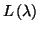 $ L\left( \lambda\right) $