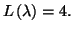 $ L\left( \lambda\right) =4.$