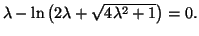 $ \lambda-\ln\left( 2\lambda
+\sqrt{4\lambda^{2}+1}\right) =0.$