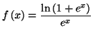 $\displaystyle f\left( x\right) =\frac{\ln\left( 1+e^{x}\right) }{e^{x}}
$