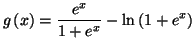 $\displaystyle g\left( x\right) =\frac{e^{x}}{1+e^{x}}-\ln\left( 1+e^{x}\right)
$