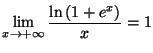 $\displaystyle \lim_{x\rightarrow+\infty}\frac{\ln\left( 1+e^{x}\right) }{x}=1
$