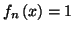 $ f_{n}\left( x\right) =1$