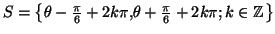 $ S=\left\{ \theta-\frac{\pi}{6}+2k\pi,\theta+\frac{\pi}{6}
+2k\pi;k\in\mathbb{Z}\right\} $