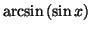 $\displaystyle \arcsin\left( \sin x\right)$