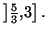 $ \left] \frac{5}{3},3\right] .$