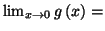 $ \lim_{x\rightarrow0}g\left( x\right) =$